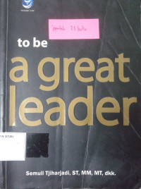 To Be A Great Leader