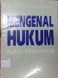 Mengenal Hukum (Suatu Pengantar)