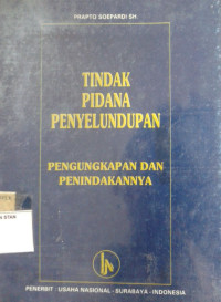 Tindak Pidana Penyelundupan: Pengungkapan dan Penindakannya
