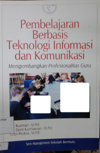 Image of Pembelajaran Berbasis Teknologi Informasi dan Komunikasi: Mengembangkan Profesionalitas Guru