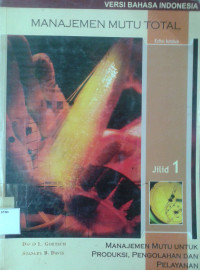 Image of Manajemen Mutu Total Jilid 1: Manajemen Mutu untuk Produksi, Pengolahan, dan Pelayanan