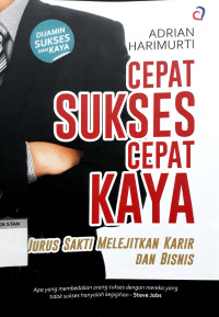 Image of Cepat Sukses Cepat Kaya:  Jurus Sakti Melejitkan Karir dan Bisnis