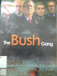 The Bush Gang: Kelompok Elit yang Menghancurkan Serangan Neo-Konservatif terhadap Demokrasi dan Keadilan