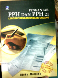 Pengantar PPH dan PPH Pasal 21 : Lengkap dengan Undang-Undang No.36 Tahun 2008
