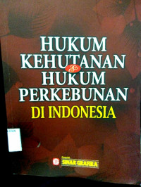 Hukum Kehutanan dan Hukum Perkebunan di Indonesia