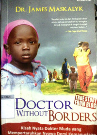 Image of Doctor without borders : kisah nyata dokter muda yang mempertaruhkan nyawa demi kemanusiaan