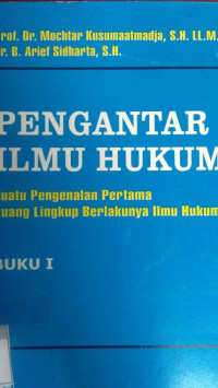 Image of Pengantar Ilmu Hukum : Suatu Pengenalan Pertama Ruang Lingkup Berlakunya Ilmu Hukum(Buku 1)
