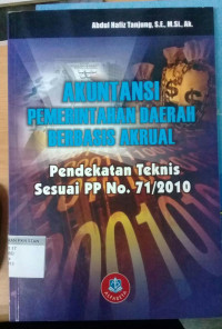 Image of Akuntansi Pemerintahan Daerah Berbasis Akrual Pendekatan Teknis PP nomor 71/2010