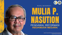 Biografi Mulia P. Nasution: Pengawal Reformasi Keuangan Negara