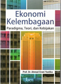 Image of Ekonomi Kelembagaan: Paradigma, Teori, dan Kebijakan