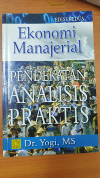 Image of Ekonomi Manajerial: Pendekatan Analisis Praktis