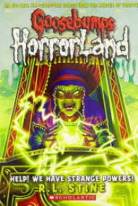 Goosebumps Horrorland : Help! We Have Strange Powers