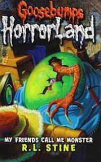 Goosebumps Horrorland : My Friends Call Me Monster