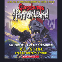 Goosebumps Horrorland : Say Cheese - and Die Screaming