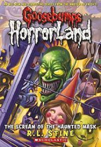 Goosebumps Horrorland : The Scream of the Haunted Mask