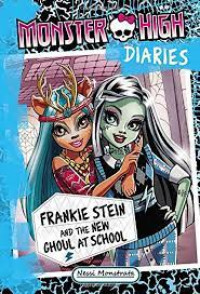 Monster High Diaries : Frankie Stein and the New Ghoul at School