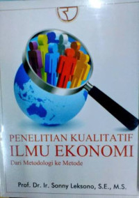 Image of Penelitian Kualitatif Ilmu Ekonomi : Dari Metodologi ke Metode