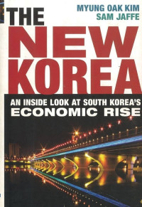The new korea : an inside look at south korea's economic rise