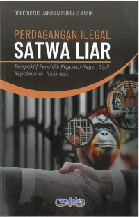 Image of Perdagangan Ilegal Satwa Liar : Perspektif Penyidik Pegawai Negeri Sipil Kepabeanan Indonesia