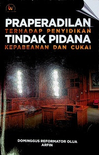 Image of Praperadilan Terhadap Penyidikan Tindak Pidana Kepabeanan dan Cukai